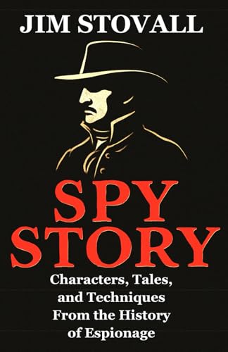 Spy Story: Characters, Tales, and Techniques from the History of Espionage von First Inning Press