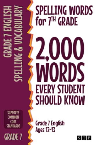 Spelling Words for 7th Grade: 2,000 Words Every Student Should Know (Grade 7 English Ages 12-13) (2,000 Spelling Words (US Editions), Band 4) von STP Books
