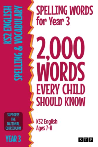 Spelling Words for Year 3: 2,000 Words Every Child Should Know (KS2 English Ages 7-8) (2,000 Spelling Words (UK Editions), Band 1) von STP Books