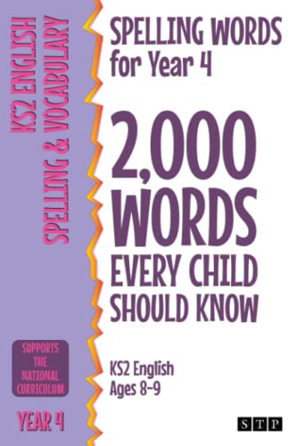 Spelling Words for Year 4: 2,000 Words Every Child Should Know (KS2 English Ages 8-9) (2,000 Spelling Words (UK Editions), Band 2)