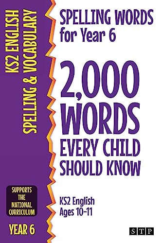 Spelling Words for Year 6: 2,000 Words Every Child Should Know (KS2 English Ages 10-11) (2,000 Spelling Words (UK Editions), Band 4) von Stp Books