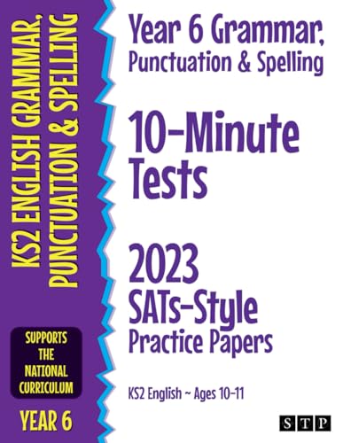 Year 6 Grammar, Punctuation & Spelling 10-Minute Tests: 2023 SATs-Style Practice Papers (KS2 English Ages 10-11) von STP Books