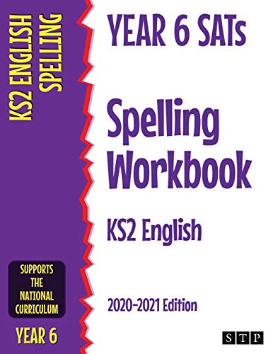 Year 6 SATs Spelling Workbook KS2 English: 2020-2021 Edition