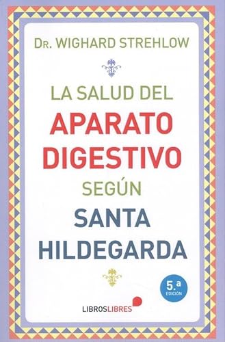 La salud del aparato digestivo según Santa Hildegarda von Libros Libres