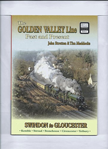 The Golden Valley Line - Swindon to Gloucester Past & Present (British Railways Past and Present Companion) von Mortons Media Group