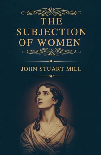 The Subjection of Women The Subjection of Women von Independently published