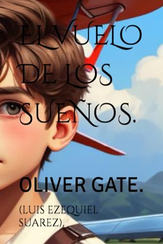 EL VUELO DE LOS SUEÑOS.: OLIVER GATE. von Independently published