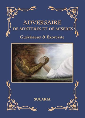 EXPLORATEUR DE MYSTÈRES ET DE MISÈRES: GUÉRISSEUR ET EXORCISTE von BOOKELIS