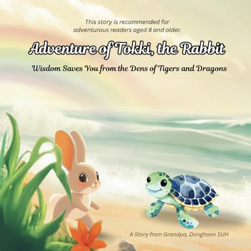 Adventure of Tokki, the Rabbit: Wisdom Saves You from the Den of Tigers and Dragons von Independently published