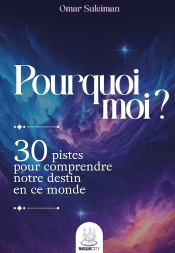 POURQUOI MOI ? - 30 PISTES POUR COMPRENDRE NOTRE DESTIN von MUSLIM CITY
