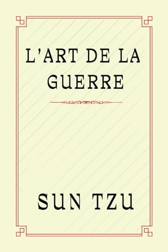 L'ART DE LA GUERRE: Les Secrets de la Guerre et du Victoire de Sun Tzu von Independently published