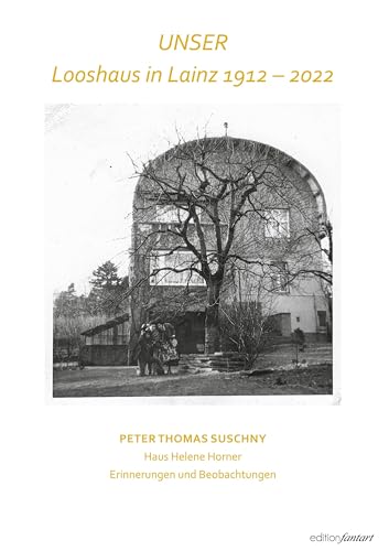 Looshaus in Lainz - 1912 - 2022: Haus Helene Horner - Erinnerungen und Beobachtungen von Book on Demand