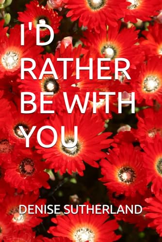 I'D RATHER BE WITH YOU von Independently published