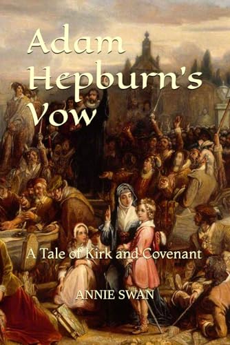 Adam Hepburn’s Vow: A Tale of Kirk and Covenant von Independently published