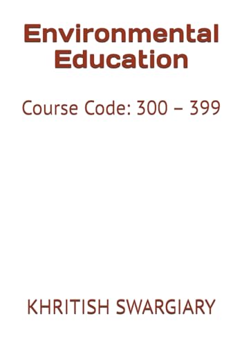 Environmental Education: Course Code: 300 – 399 Environmental Education: Course Code: 300 – 399 von Independently published