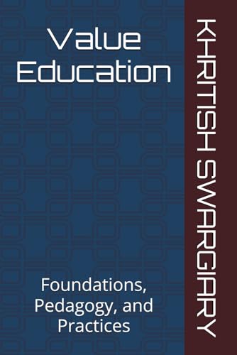 Value Education: Foundations, Pedagogy, and Practices Value Education: Foundations, Pedagogy, and Practices von Independently published