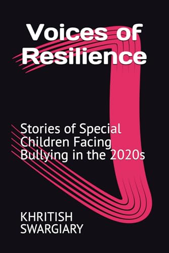Voices of Resilience: Stories of Special Children Facing Bullying in the 2020s Voices of Resilience: Stories of Special Children Facing Bullying in the 2020s von Independently published