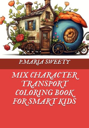 MIX CHARACTER TRANSPORT COLORING BOOK FOR SMART KIDS von Independently published