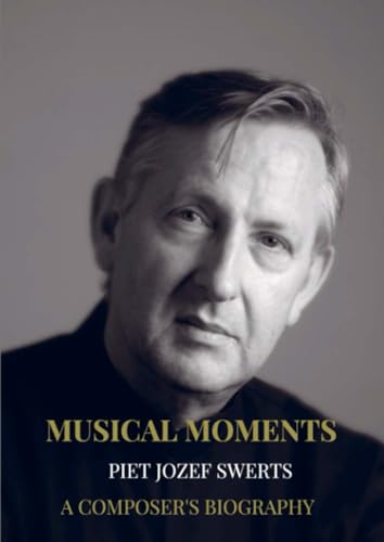Musical Moments: A Composer's Biography von Brave New Books