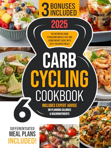 Carb Cycling Cookbook: The Definitive Guide to Building Muscle Fast and Losing Weight Easily with Tasty, Balanced Meals | Includes Expert Advice on Planning Calories & Macronutrients von Independently published