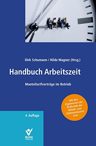 Handbuch Arbeitszeit: Manteltarifverträge im Betrieb von Bund-Verlag