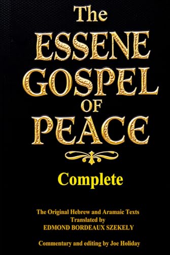 The Complete Essene Gospel of Peace Four Books in One: The Lost Teachings of the Essenes Restored: Jesus' Lost Teachings on Healing, Holiness, and the Way of the Elect von Independently published