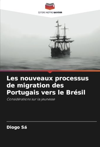 Les nouveaux processus de migration des Portugais vers le Brésil: Considérations sur la jeunesse von Editions Notre Savoir