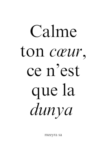 Calme ton cœur, ce n’est que la dunya von Independently published