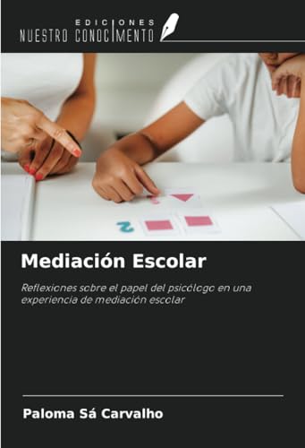 Mediación Escolar: Reflexiones sobre el papel del psicólogo en una experiencia de mediación escolar Mediación Escolar: Reflexiones sobre el papel del psicólogo en una experiencia de mediación escolar