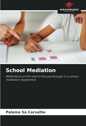 School Mediation: Reflections on the role of the psychologist in a school mediation experience School Mediation: Reflections on the role of the psychologist in a school mediation experience