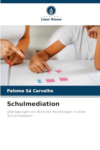 Schulmediation: Überlegungen zur Rolle des Psychologen in einer Schulmediation