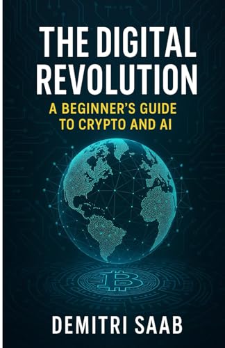 THE DIGITAL REVOLUTION: A Beginner’s Guide to Crypto and AI von Independently published