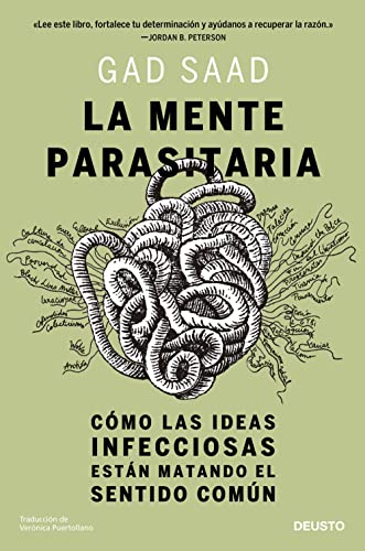 La mente parasitaria: Cómo las ideas infecciosas están matando el sentido común (Deusto)