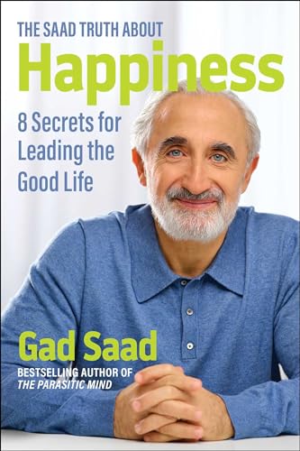 The Saad Truth about Happiness: 8 Secrets for Leading the Good Life von Unknown