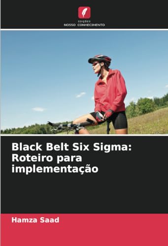 Black Belt Six Sigma: Roteiro para implementação: DE von Edições Nosso Conhecimento