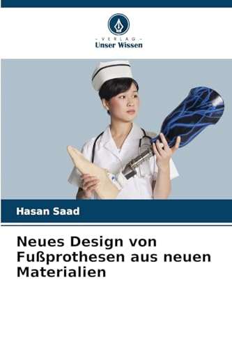 Neues Design von Fußprothesen aus neuen Materialien von Verlag Unser Wissen