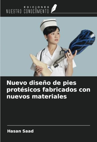 Nuevo diseño de pies protésicos fabricados con nuevos materiales von Ediciones Nuestro Conocimiento