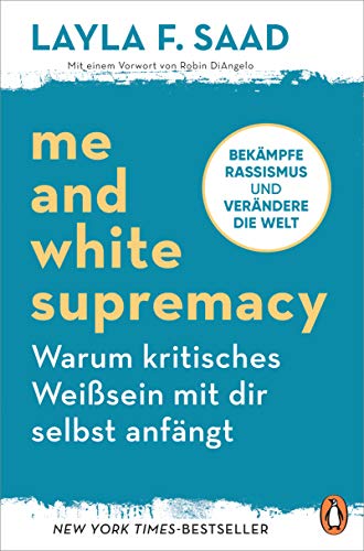 Me and White Supremacy – Warum kritisches Weißsein mit dir selbst anfängt: Bekämpfe Rassismus und verändere die Welt von Penguin TB Verlag