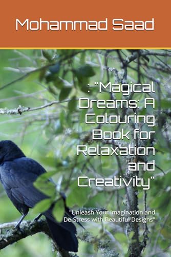 : "Magical Dreams: A Colouring Book for Relaxation and Creativity": "Unleash Your Imagination and De-Stress with Beautiful Designs" von Independently published