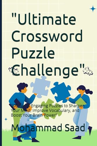 "Ultimate Crossword Puzzle Challenge": 200 Fun & Engaging Puzzles to Sharpen Your Mind, Improve Vocabulary, and Boost Your Brain Power" von Independently published