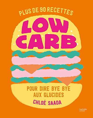 Low carb: Plus de 90 recettes pour dire bye bye aux glucides von HACHETTE PRAT