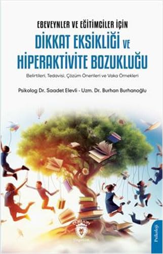 Ebeveynler Ve Eğitimciler İçin Dikkat Eksikliği Ve Hiperaktivite Bozukluğu: Belirtileri, Tedavisi, Çözüm Önerileri ve Vaka Örnekleri Ebeveynler Ve Eğitimciler İçin Dikkat Eksikliği Ve Hiperaktivite Bozukluğu: Belirtileri, Tedavisi, Çözüm Önerileri ve Vaka Örnekleri von Dorlion Yayınları