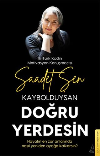 Kaybolduysan Dogru Yerdesin: Hayatin En Zor Anlarinda Nasil Yeniden Ayaga Kalkarsin? von Destek Yayinevi