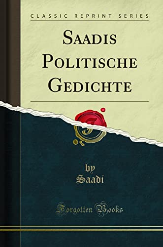 Saadis Politische Gedichte (Classic Reprint) von Forgotten Books