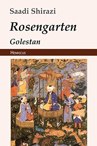 Rosengarten: Golestan von Henricus Edition Deutsche Klassik
