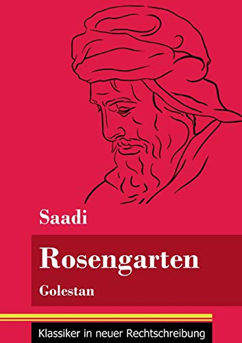 Rosengarten: Golestan (Band 74, Klassiker in neuer Rechtschreibung)
