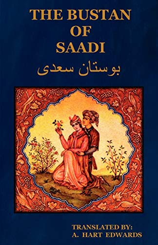 The Bustan of Saadi: Translated from Persian with an Introduction by A. Hart Edwards