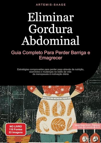 Eliminar Gordura Abdominal: Guia Completo Para Perder Barriga e Emagrecer: Estratégias comprovadas para perder peso através de nutrição, exercícios e ... de vida - da menopausia à motivação diária Eliminar Gordura Abdominal: Guia Completo Para Perder Barriga e Emagrecer: Estratégias comprovadas para perder peso através de nutrição, exercícios e ... de vida - da menopausia à motivação diária von Saage Books