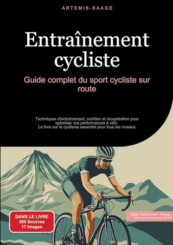 Entraînement cycliste: Guide complet du sport cycliste sur route: Techniques d'entraînement, nutrition et récupération pour optimiser vos performances ... le cyclisme essentiel pour tous les niveaux Entraînement cycliste: Guide complet du sport cycliste sur route: Techniques d'entraînement, nutrition et récupération pour optimiser vos performances ... le cyclisme essentiel pour tous les niveaux von Saage Books