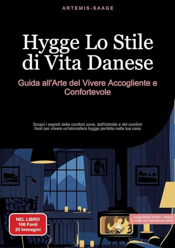 Hygge, Lo Stile di Vita Danese: Guida all'Arte del Vivere Accogliente e Confortevole: Scopri i segreti della comfort zone, dell'intimità e del comfort ... un'atmosfera hygge perfetta nella tua casa Hygge, Lo Stile di Vita Danese: Guida all'Arte del Vivere Accogliente e Confortevole: Scopri i segreti della comfort zone, dell'intimità e del comfort ... un'atmosfera hygge perfetta nella tua casa von Saage Books